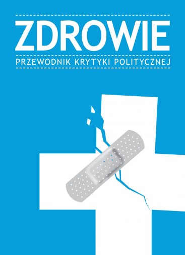 Zdrowie. Przewodnik Krytyki Politycznej