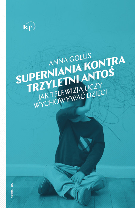 Anna Golus: Superniania kontra trzyletni Antoś